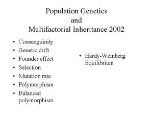 Population Genetics and Multifactorial Inheritance 2002 Consanguinity Genetic