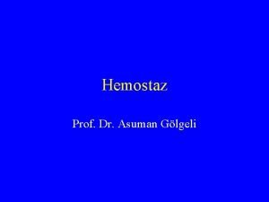 Hemostaz Prof Dr Asuman Glgeli Elemanlar Vaskler faktrler