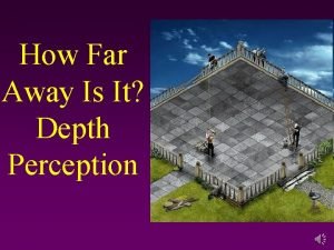 How Far Away Is It Depth Perception Depth