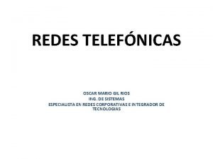 REDES TELEFNICAS OSCAR MARIO GIL RIOS ING DE