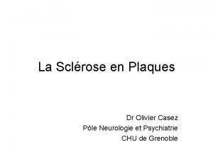 La Sclrose en Plaques Dr Olivier Casez Ple