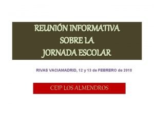 REUNIN INFORMATIVA SOBRE LA JORNADA ESCOLAR RIVAS VACIAMADRID