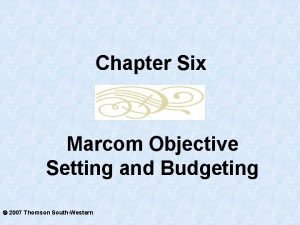 Objective setting and budgeting decisions must be