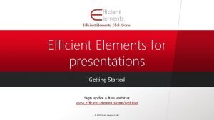 Efficient elements for presentations