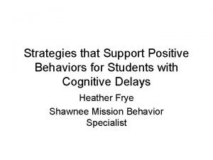 Strategies that Support Positive Behaviors for Students with