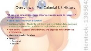 Overview of PreColonial US History Those who cannot