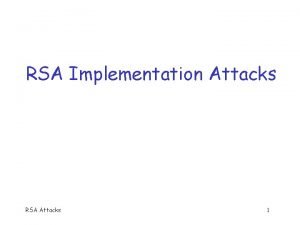 RSA Implementation Attacks RSA Attacks 1 RSA q