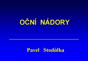 ON NDORY Pavel Stodlka MELANOM CHORIOIDEI nejastj primrn