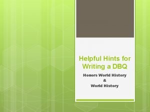 Helpful Hints for Writing a DBQ Honors World