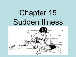 Signs and symptoms of sudden illness
