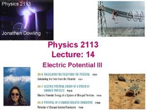 Physics 2113 Jonathan Dowling Physics 2113 Lecture 14