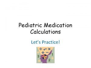 Pediatric medication calculations