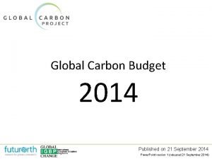 Global Carbon Budget 2014 Published on 21 September