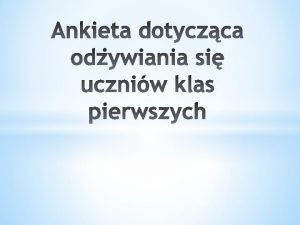 Ankieta zostaa przeprowadzona na zajciach szkolnych W ankiecie