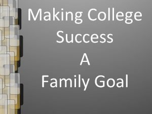 Making College Success A Family Goal Making College