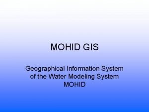 MOHID GIS Geographical Information System of the Water