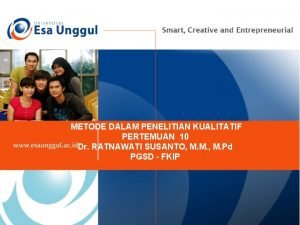 METODE DALAM PENELITIAN KUALITATIF PERTEMUAN 10 Dr RATNAWATI