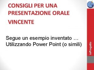 Segue un esempio inventato Utilizzando Power Point o