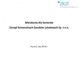 Mieszkania dla Seniorw Zarzd Komunalnych Zasobw Lokalowych Sp