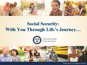 Social Security With You Through Lifes Journey Produced