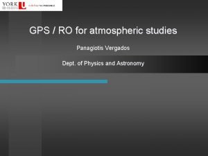 GPS RO for atmospheric studies Panagiotis Vergados Dept