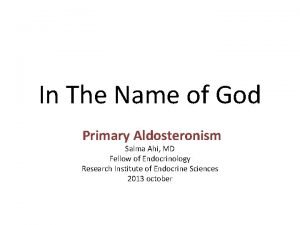 In The Name of God Primary Aldosteronism Salma