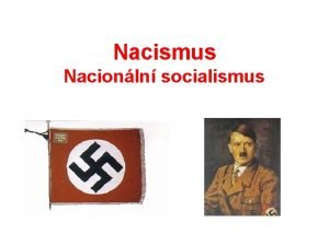 Nacismus Nacionln socialismus Konec 19 a zatek 20