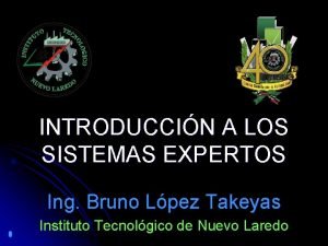 INTRODUCCIN A LOS SISTEMAS EXPERTOS Ing Bruno Lpez