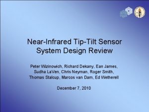 NearInfrared TipTilt Sensor System Design Review Peter Wizinowich