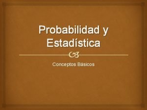 Probabilidad y Estadstica Conceptos Bsicos Teora Probabilstica Es