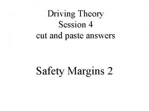 Driving Theory Session 4 cut and paste answers