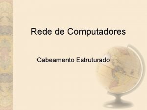 Rede de Computadores Cabeamento Estruturado Cabo Coaxial Composio