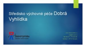 Stedisko vchovn pe Dobr Vyhldka www dobravyhlidka cz