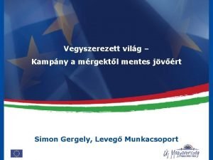 Vegyszerezett vilg Kampny a mrgektl mentes jvrt Simon