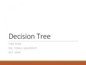 Decision Tree YI NG SHE N SSE TON