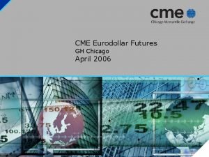 CME Eurodollar Futures GH Chicago April 2006 3