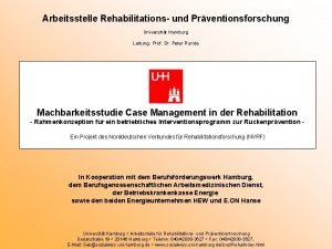 Arbeitsstelle Rehabilitations und Prventionsforschung Universitt Hamburg Leitung Prof