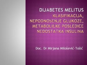 DIJABETES MELITUS Doc Dr Mirjana MiloeviToi Najvei javno
