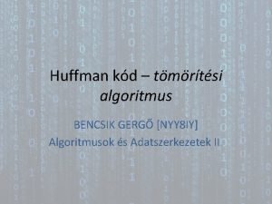 Huffman kd tmrtsi algoritmus BENCSIK GERG NYY 8