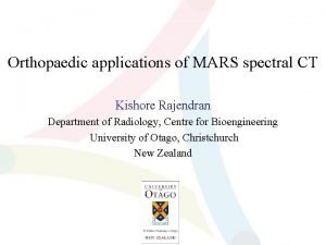 Orthopaedic applications of MARS spectral CT Kishore Rajendran