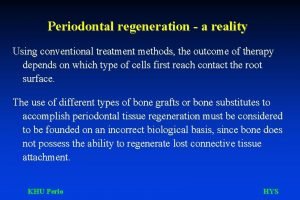 Periodontal regeneration a reality Using conventional treatment methods