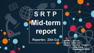 SRTP Midterm report ReporterZilin Cui Item No 2017128