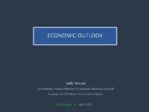 ECONOMIC OUTLOOK Sakib Sherani ExMember Prime Ministers Economic