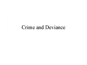 Crime and Deviance Definition Crime and Deviance is