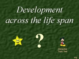 Development across the life span Interactive Topic Test