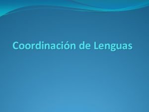 Coordinacin de Lenguas Coordinacin de Lenguas Requisito para