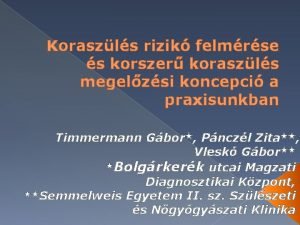 Koraszls rizik felmrse s korszer koraszls megelzsi koncepci