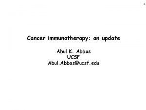 1 Cancer immunotherapy an update Abul K Abbas