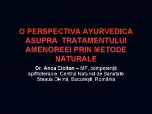 O PERSPECTIVA AYURVEDICA ASUPRA TRATAMENTULUI AMENOREEI PRIN METODE