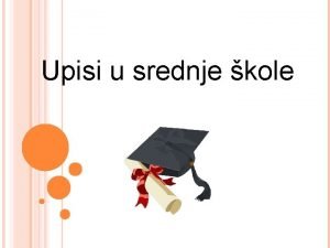 Upisi u srednje kole TKO SE SVE UPISUJE